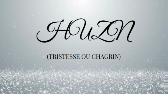 HUZN (TRISTESSE OU CHAGRIN)